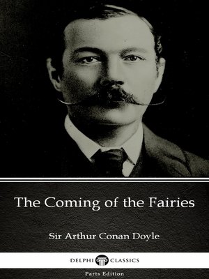 cover image of The Coming of the Fairies by Sir Arthur Conan Doyle (Illustrated)